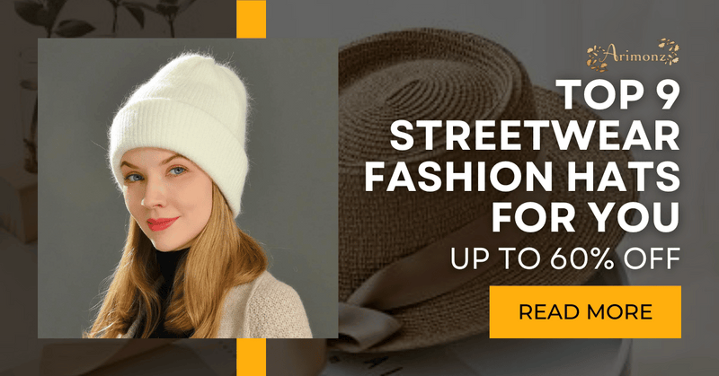 Top 9 Streetwear Fashion Hats For You