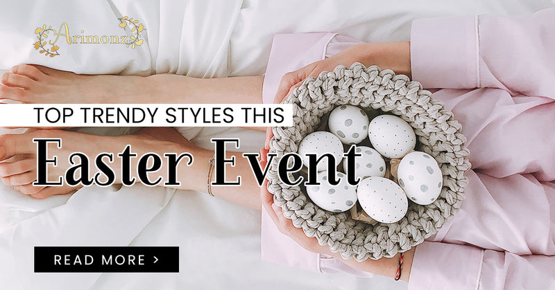Top Trendy Styles This Easter Event