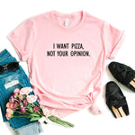 I want Pizza not Your Opinion Women Tee-Tee-Arimonz-Arimonz