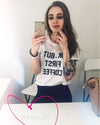 OK BUT FIRST COFFEE Tee-Tee-Arimonz-Arimonz