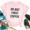 OK BUT FIRST COFFEE Tee-Tee-Arimonz-Arimonz