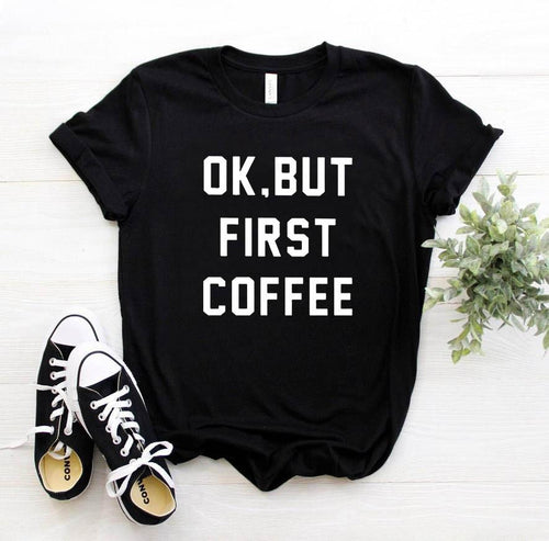 OK BUT FIRST COFFEE Tee-Tee-Arimonz-Arimonz