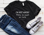 Tee - I'm Not Angry This Is Just MY FACE