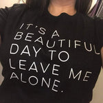 Tee - It's A Beautiful Day To Leave Me Alone